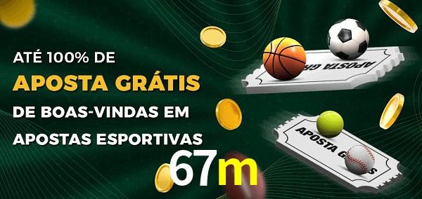 67m Ate 100% de Aposta Gratis